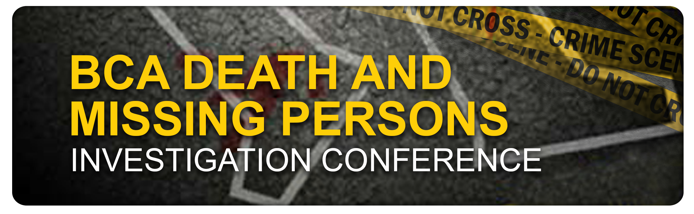 2025 BCA Death and Missing Persons Investigative conference