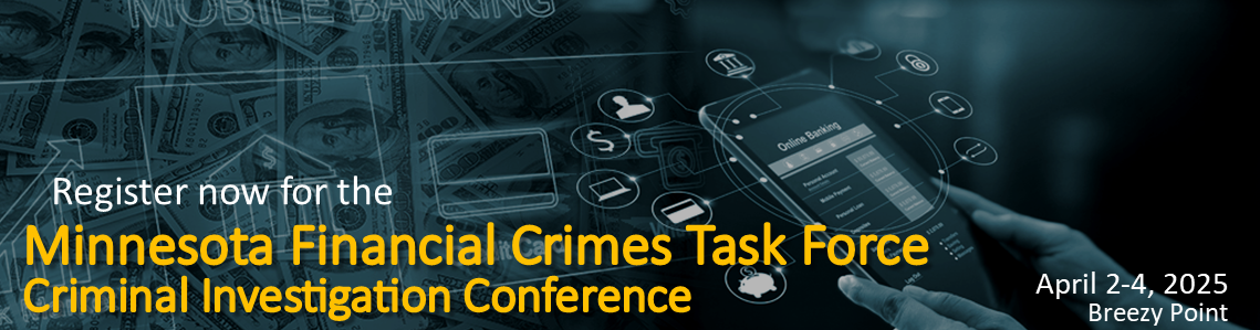 2025 MN Financial Crimes Task Force Criminal Investigations Conference