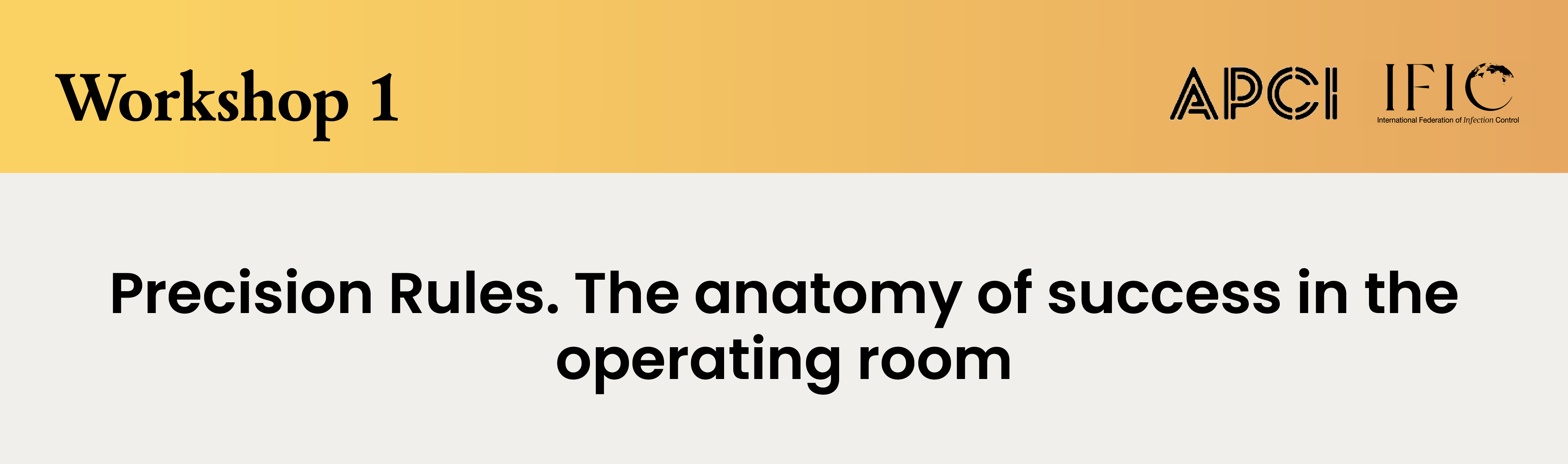 Workshop 1 - Precision dictates the rules. The anatomy of success in the operating room