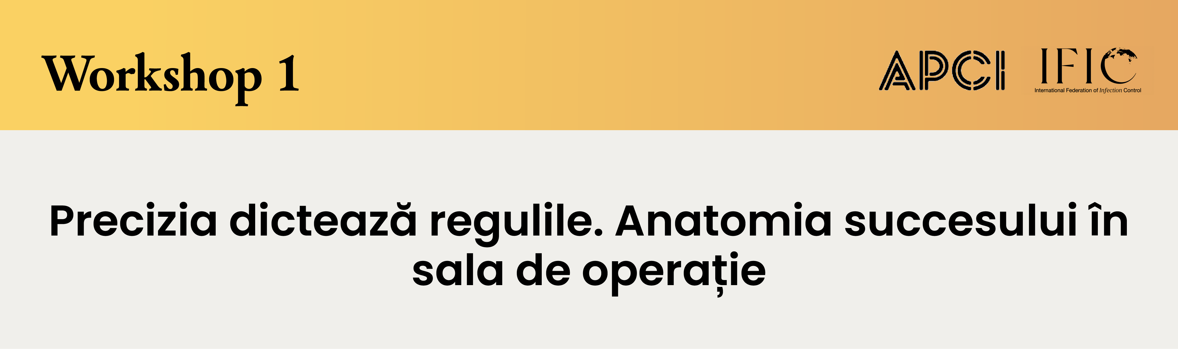 Workshop 1 - Precizia dictează regulile. Anatomia succesului în sala de operație