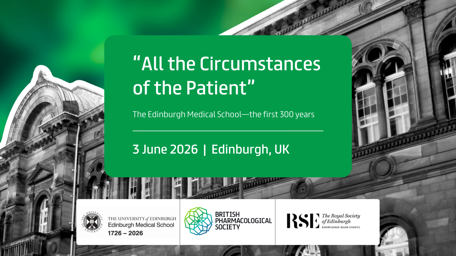 Public Lecture: All the circumstances of the patient. The Edinburgh Medical School—the first 300 years.